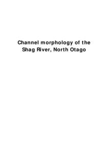 Channel morphology of the Shag River, North Otago Channel Morphology of the Shag River, North Otago  2