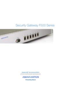 Security Gateway F500 Series  Amaranten SSP™ Security Services Platform firewall • VPN termination • intrusion prevention • anti-virus anti-spam • content filtering • traffic shaping • authentication