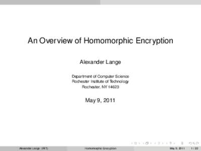 An Overview of Homomorphic Encryption Alexander Lange Department of Computer Science Rochester Institute of Technology Rochester, NY 14623