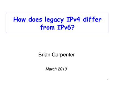 How does legacy IPv4 differ from IPv6? Brian Carpenter March[removed]