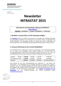 Newsletter INTRASTAT 2015 Informationen und Downloads in Bezug auf INTRASTAT: www.statec.lu Rubriken: «Enquêtes» > «Espace Entreprises» > «Intrastat» 1. Merkblatt «Intrastat 2015» als PDF Download verfügbar