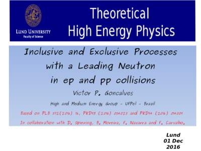 Inclusive and Exclusive Processes with a Leading Neutron in ep and pp collisions Victor P. Goncalves High and Medium Energy Group – UFPel – Brazil Based on PLB, PRD93and PRD94