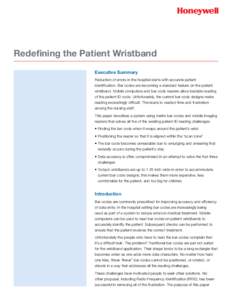 Redefining the Patient Wristband Executive Summary Reduction of errors in the hospital starts with accurate patient identification. Bar codes are becoming a standard feature on the patient wristband. Mobile computers and