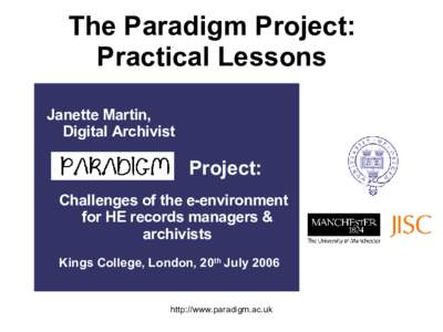 The Paradigm Project: Practical Lessons Janette Martin, Digital Archivist  Project: