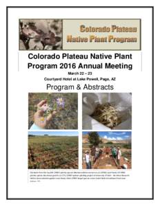 Colorado Plateau Native Plant Program 2016 Annual Meeting March 22 – 23 Courtyard Hotel at Lake Powell, Page, AZ  Program & Abstracts
