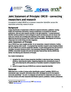Joint Statement of Principle: ORCID - connecting researchers and research A proposal to adopt ORCID as a common researcher identifier across the Australian university research sector  Background