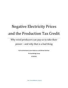 Negative Electricity Prices and the Production Tax Credit Why wind producers can pay us to take their power – and why that is a bad thing By Frank Huntowski, Aaron Patterson, and Michael Schnitzer The NorthBridge Group