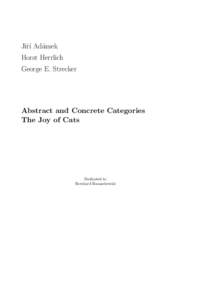 Jiˇr´ı Ad´amek Horst Herrlich George E. Strecker Abstract and Concrete Categories The Joy of Cats