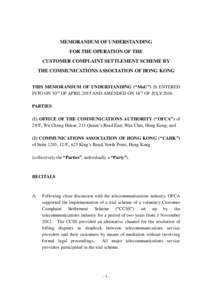 MEMORANDUM OF UNDERSTANDING FOR THE OPERATION OF THE CUSTOMER COMPLAINT SETTLEMENT SCHEME BY THE COMMUNICATIONS ASSOCIATION OF HONG KONG THIS MEMORANDUM OF UNDERSTANDING (“MoU”) IS ENTERED INTO ON 30TH OF APRIL 2015 