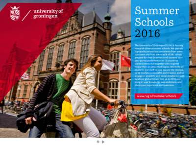 Summer Schools 2016 The University of Groningenis hosting research-driven summer schools. We provide top-quality education to students from every