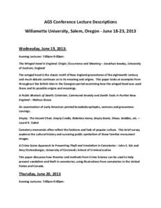 AGS Conference Lecture Descriptions Willamette University, Salem, Oregon - June 18-23, 2013 Wednesday, June 19, 2013: Evening Lectures: 7:00pm-9:00pm: The Winged Head in England: Origin, Occurrence and Meaning – Jonath