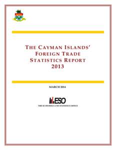 THE CAYMAN ISLANDS’ FOREIGN TRADE STATISTICS REPORT[removed]MARCH 2014