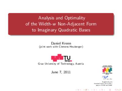 Analysis and Optimality of the Width-w Non-Adjacent Form to Imaginary Quadratic Bases Daniel Krenn (joint work with Clemens Heuberger)