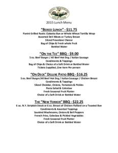 2015 Lunch Menu  “BOXED LUNCH” - $11.75 Panini Grilled Rustic Ciabatta Bun or Whole Wheat Tortilla Wrap Assorted Deli Meats or Turkey Breast Sliced Provolone Cheese