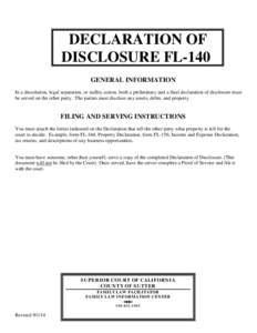DECLARATION OF DISCLOSURE FL-140 GENERAL INFORMATION In a dissolution, legal separation, or nullity action, both a preliminary and a final declaration of disclosure must be served on the other party. The parties must dis