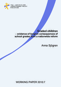 Graded children – evidence of longrun consequences of school grades from a nationwide reform Anna Sjögren