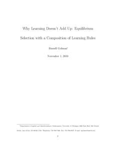 Why Learning Doesn’t Add Up: Equilibrium Selection with a Composition of Learning Rules Russell Golman∗ November 1, 2010  ∗
