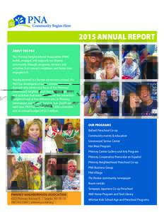 2015 ANNUAL REPORT ABOUT THE PNA The Phinney Neighborhood Association (PNA) builds, engages and supports our diverse community through programs, services and activities that connect neighbors and foster civic