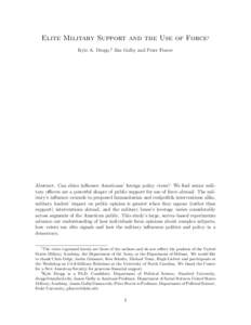 Elite Military Support and the Use of Force1 Kyle A. Dropp,2 Jim Golby and Peter Feaver Abstract: Can elites influence Americans’ foreign policy views? We find senior military officers are a powerful shaper of public s