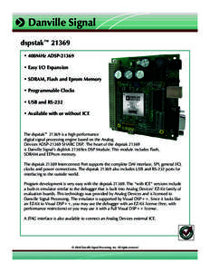  Danville Signal dspstak™ 21369 • 400MHz ADSP-21369 • Easy I/O Expansion • SDRAM, Flash and Eprom Memory • Programmable Clocks