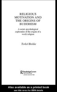 Religious Motivation and the Origins of Buddhism: A SocialPsychological Exploration of the Origins of A World Religion