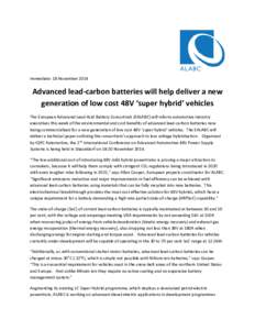 Immediate: 18 NovemberAdvanced lead-carbon batteries will help deliver a new generation of low cost 48V ‘super hybrid’ vehicles The European Advanced Lead-Acid Battery Consortium (EALABC) will inform automotiv