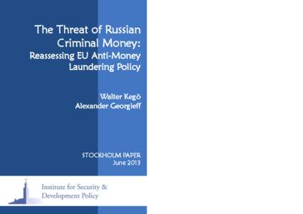 The Threat of Russian Criminal Money: Reassessing EU Anti-Money Laundering Policy Walter Kegö Alexander Georgieff