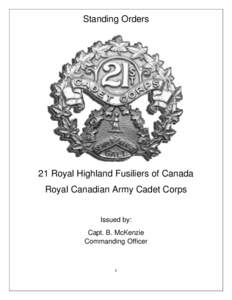 Standing Orders  21 Royal Highland Fusiliers of Canada Royal Canadian Army Cadet Corps Issued by: Capt. B. McKenzie