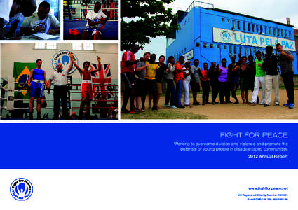 FIGHT FOR PEACE Working to overcome division and violence and promote the potential of young people in disadvantaged communities 2012 Annual Report  www.fightforpeace.net