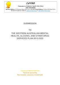 CoMHWA Consumers of Mental Health WA (Inc) ABN: [removed]Business Address: 13 Plaistowe Mews West Perth WA 6005 Postal Address: PO Box 1078 West Perth WA 6872 P: ([removed]W: www.comhwa.org.au E: [removed]
