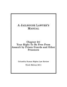 A J AILHOUSE L AWYER ’ S M ANUAL Chapter 24: Your Right To Be Free From Assault by Prison Guards and Other