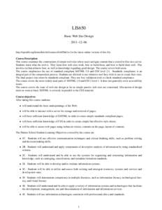 LIS650 Basic Web Site Design 2011–12–06 http://openlib.org/home/krichel/courses/lis650n11a for the latest online version of this file. Course Description This course examines the construction of simple web sites wher