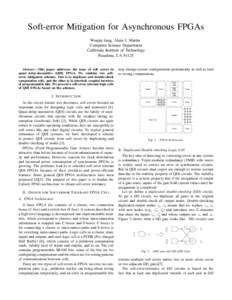 Soft-error Mitigation for Asynchronous FPGAs Wonjin Jang, Alain J. Martin Computer Science Department California Institute of Technology Pasadena, CA[removed]Abstract— This paper addresses the issue of soft errors in