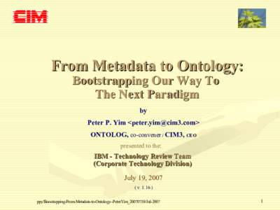 From Metadata to Ontology: Bootstrapping Our Way To The Next Paradigm by Peter P. Yim <> ONTOLOG, co-convener / CIM3, CEO