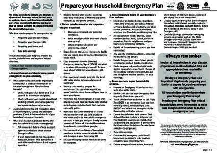 Prepare your Household Emergency Plan We enjoy a wonderful climate and lifestyle in Queensland. However, natural hazards such as cyclone, storm, and flood are an inevitable part of our environment. History has shown that