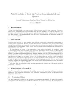 AutoPS: A Suite of Tools for Privilege Separation in Software Systems Amruth Venkatraman, Jonathan Chien, Thomas Lu, Jeffrey Sun December 12, 