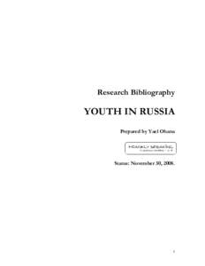 Research Bibliography  YOUTH IN RUSSIA Prepared by Yael Ohana  Status: November 30, 2008.