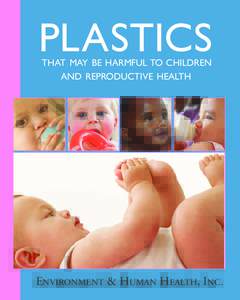 PLASTICS THAT MAY BE HARMFUL TO CHILDREN AND REPRODUCTIVE HEALTH ENVIRONMENT & HUMAN HEALTH, INC .