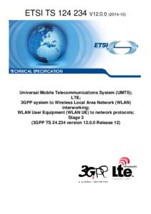TS[removed]V12[removed]Universal Mobile Telecommunications System (UMTS); LTE; 3GPP system to Wireless Local Area Network (WLAN) interworking; WLAN User Equipment (WLAN UE) to network protocols; Stage 3  (3GPP TS[removed] 