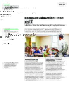 Solution brief  Focus on education—not on IT HPE ProLiant EC200a Managed Hybrid Server Making IT easy