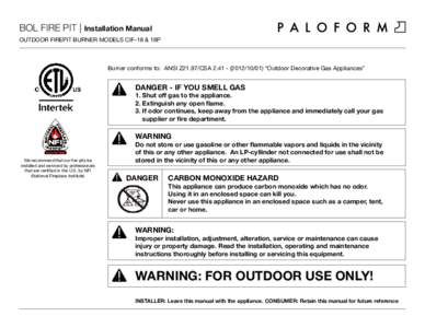 BOL FIRE PIT | Installation Manual OUTDOOR FIREPIT BURNER MODELS CIF-18 & 18P Burner conforms to: ANSI Z21.97/CSA01) “Outdoor Decorative Gas Appliances”  DANGER - IF YOU SMELL GAS