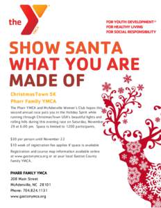 SHOW SANTA WHAT YOU ARE MADE OF ChristmasTown 5K Pharr Family YMCA The Pharr YMCA and McAdenville Women’s Club hopes this