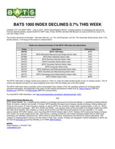 BATS 1000 INDEX DECLINES 0.7% THIS WEEK KANSAS CITY and NEW YORK – June 5, 2015 – BATS Global Markets (BATS), a leading operator of exchanges and services for financial markets globally, reports the BATS 1000® Index