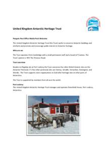 United Kingdom Antarctic Heritage Trust  Penguin Post Office Media Pack Welcome The United Kingdom Antarctic Heritage Trust (the Trust) works to conserve Antarctic buildings and artefacts and promote and encourage public