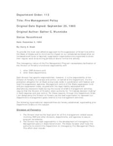 Department Order: 113 Title: Fire Management Policy Original Date Signed: September 25, 1985 Original Author: Esther C. Wunnicke Status: Reconfirmed Date: December 2, 1994