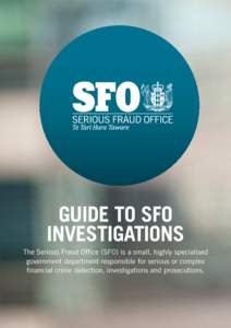 Guide to sfo Investigations The Serious Fraud Office (SFO) is a small, highly specialised government department responsible for serious or complex financial crime detection, investigations and prosecutions.