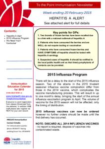 To the Point Immunisation Newsletter  Week ending 20 February 2015 HEPATITIS A ALERT See attached alert for full details