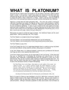 WHAT IS PLATONIUM? SInce the first day I tried to share my thoughts on life and theatre I have been unable to explain myself in words. In the process I 