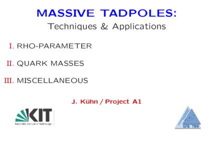 MASSIVE TADPOLES: Techniques & Applications I. RHO-PARAMETER II. QUARK MASSES III. MISCELLANEOUS J. K¨