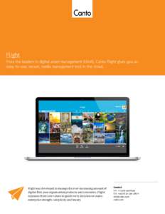 Flight From the leaders in digital asset management (DAM), Canto Flight gives you an easy-to-use, secure, media managament tool in the cloud. Flight was developed to manage the ever-increasing amount of digital files you
